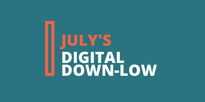July’s Digital Down-low Main image